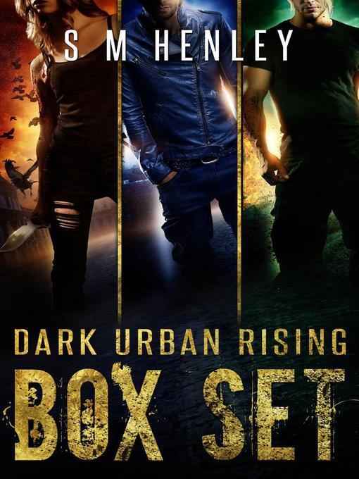 Title details for Complete Dark Urban Rising Box Set by S M Henley - Available